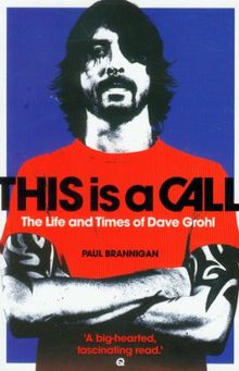 This is a Call: The Life and Times of Dave Grohl