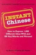 Instant Chinese: How to Express 1,000 Different Ideas with Just 100 Key Words and Phrases! (Instant Phrasebook): How to Express 1,000 Different Ideas ... and Phrases! (Mandarin Chinese Phrasebook)