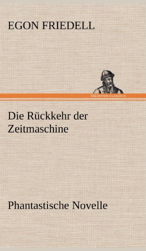 Die Rückkehr der Zeitmaschine: Phantastische Novelle