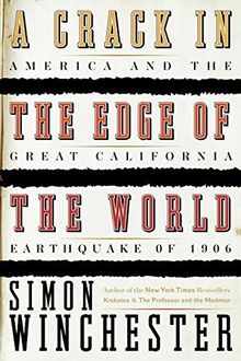 A Crack in the Edge of the World: America and the Great California Earthquake of 1906