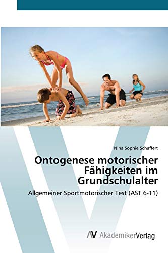 Ontogenese motorischer Fähigkeiten im Grundschulalter: Allgemeiner Sportmotorischer Test (AST 6-11)