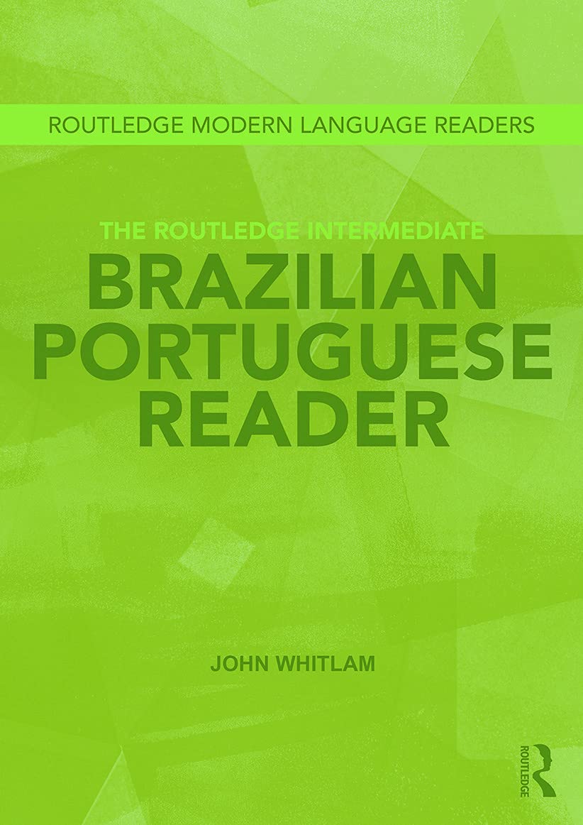 The Routledge Intermediate Brazilian Portuguese Reader (Routledge Modern Language Readers)