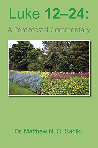 Luke 12–24:: A Pentecostal Commentary