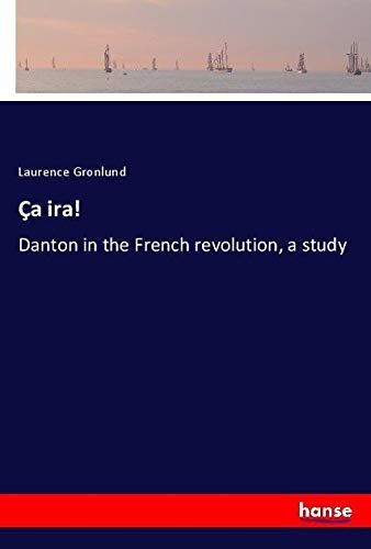 Ça ira!: Danton in the French revolution, a study