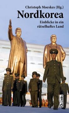 Nordkorea: Einblicke in ein rätselhaftes Land