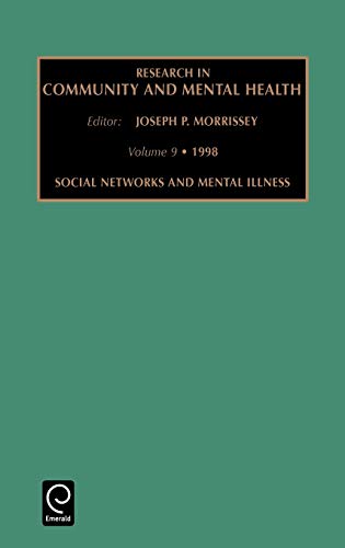 Research in Community and Mental Health: Social Networks and Mental Illness Vol 9