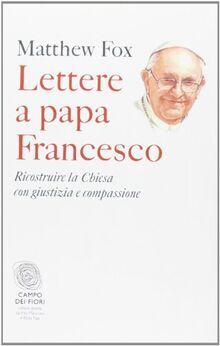 Lettere a papa Francesco. Ricostruire la Chiesa con giustizia e compassione (Campo dei fiori)