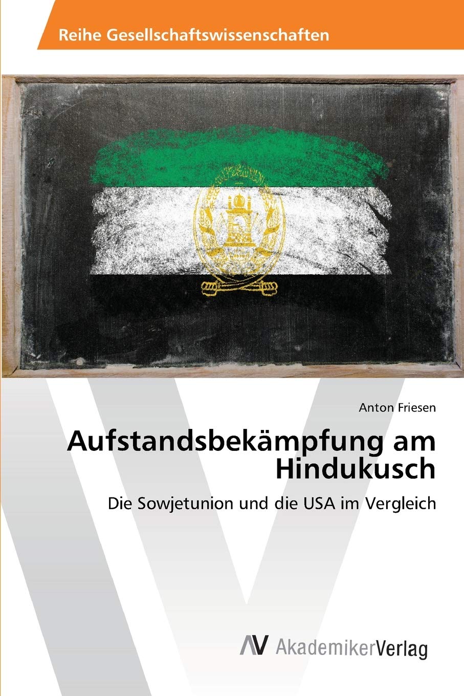 Aufstandsbekämpfung am Hindukusch: Die Sowjetunion und die USA im Vergleich