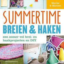 Summertime breien en haken: zomerse brei- en haakprojecten de do-it-yourself: zomerse brei- en haakprojecten en do-it-yourself