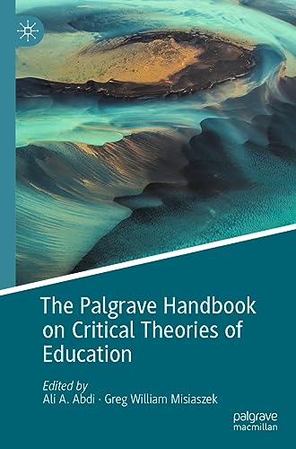 The Palgrave Handbook on Critical Theories of Education
