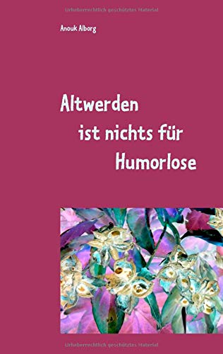 Altwerden ist nichts für Humorlose: Und Lila geht immer!