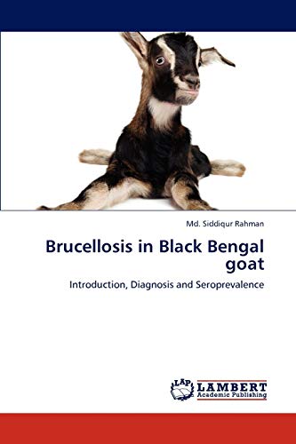 Brucellosis in Black Bengal goat: Introduction, Diagnosis and Seroprevalence