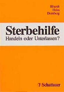 Sterbehilfe: Handeln oder unterlassen?: Referate einer medizinethischen Fortbildungsveranstaltung vom Zentrum für Ethik und Recht in der Medizin und ... Freiburg am 19. und 20. Januar 1996