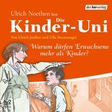 Die Kinder-Uni Sonderausgabe - Warum dürfen Erwachsene mehr als Kinder? CD