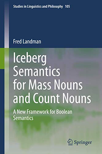 Iceberg Semantics for Mass Nouns and Count Nouns: A New Framework for Boolean Semantics (Studies in Linguistics and Philosophy, 105, Band 105)