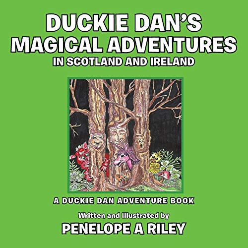 Duckie Dan's Magical Adventures in Scotland and Ireland: A Duckie Dan Adventure Book