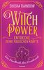 WitchPower – Entdecke deine magischen Kräfte: Das Handbuch der Hexenkunst