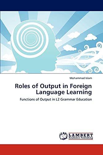 Roles of Output in Foreign Language Learning: Functions of Output in L2 Grammar Education