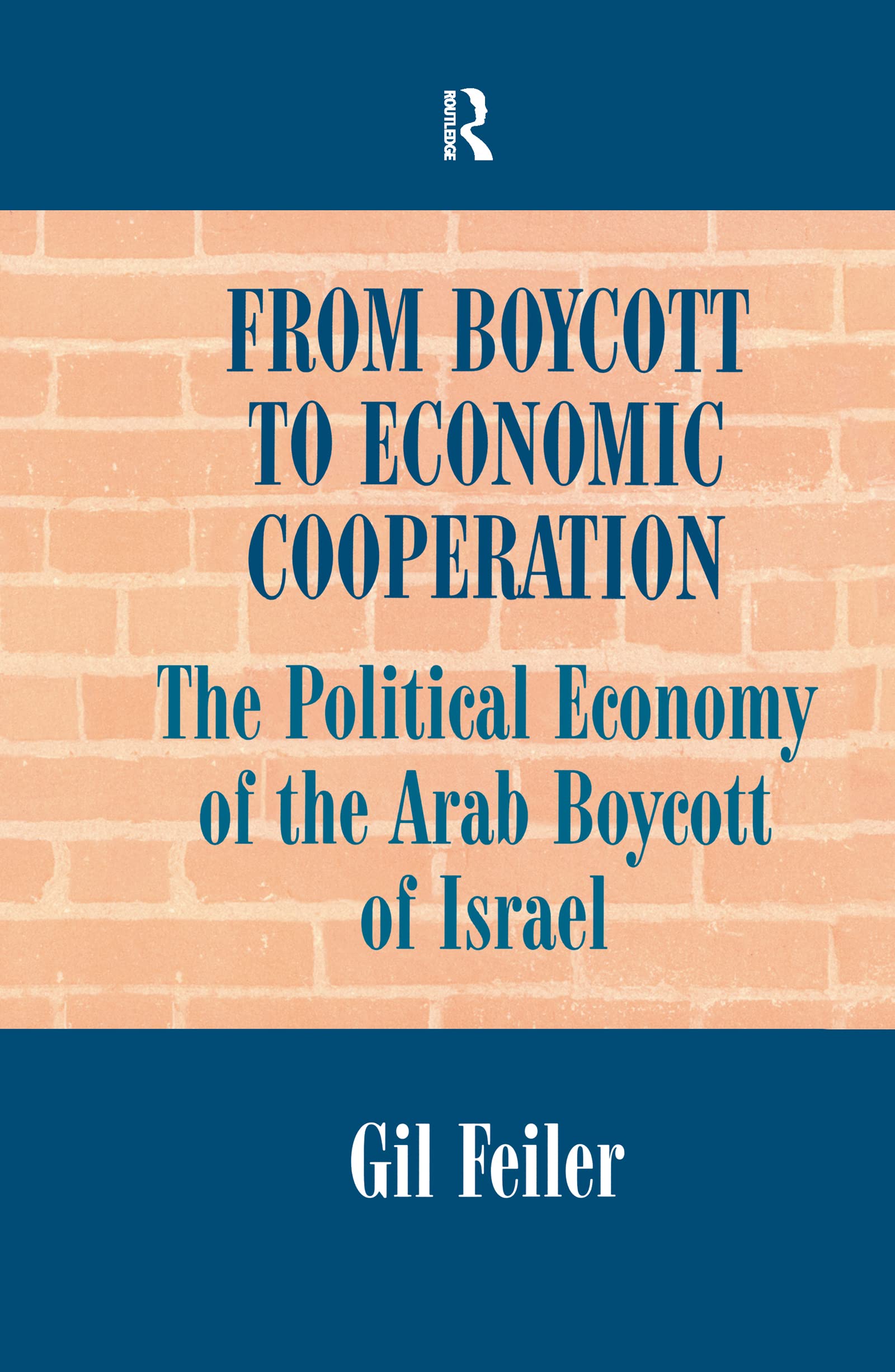 From Boycott to Economic Cooperation: The Political Economy of the Arab Boycott of Israel