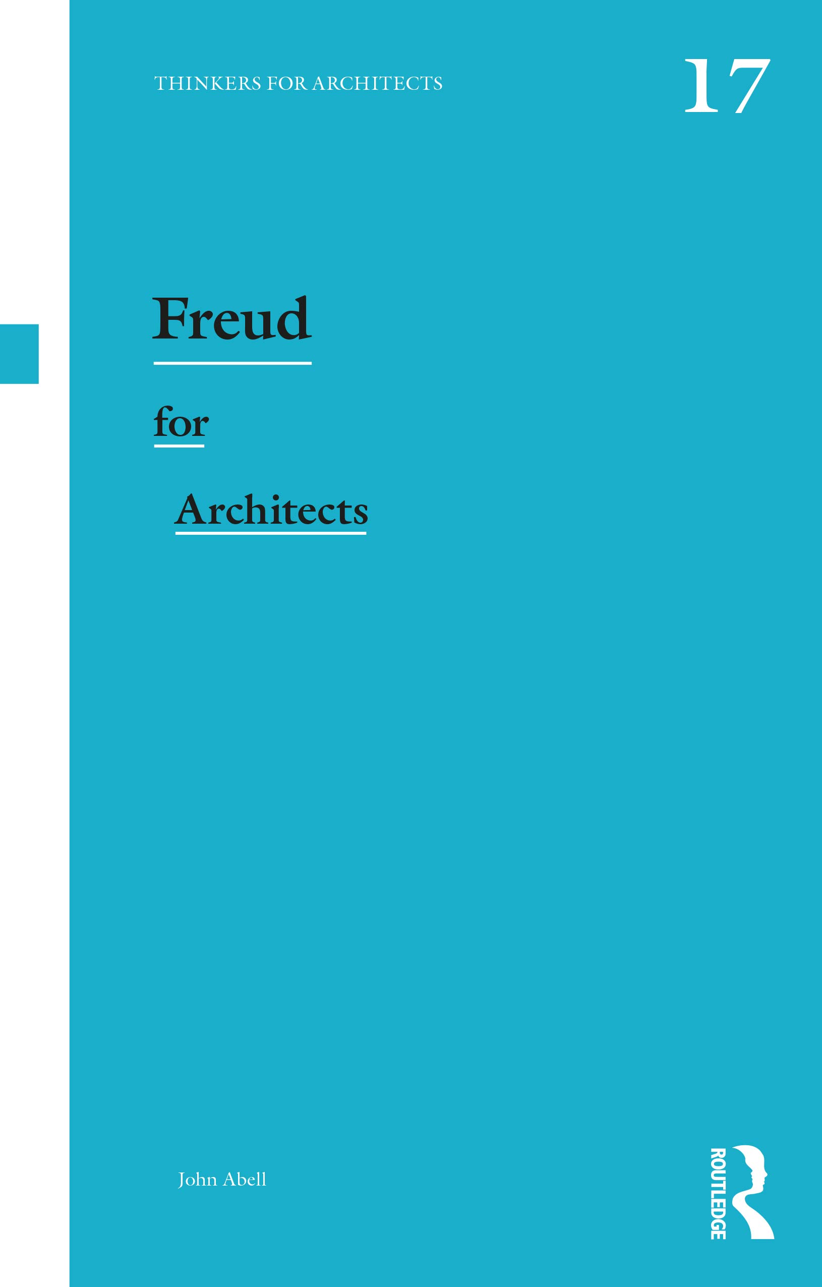 Freud for Architects (Thinkers for Architects, 17, Band 17)