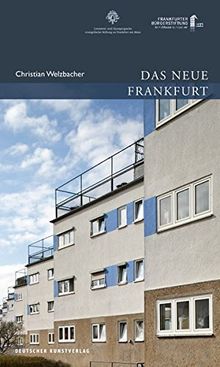 Das Neue Frankfurt: Planen und Bauen für die Metropole der Moderne 1920 bis 1933 (Publikationen der Frankfurter Bürgerstiftung)