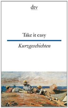 Take it easy Englische und amerikanische Kurzgeschichten: Erzählungen aus dem 19. und 20. Jahrhundert