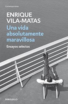 VIDA ABSOLUTAMENTE MARAVILLOSA, UNA(9788499890456): Ensayos selectos (CONTEMPORANEA)