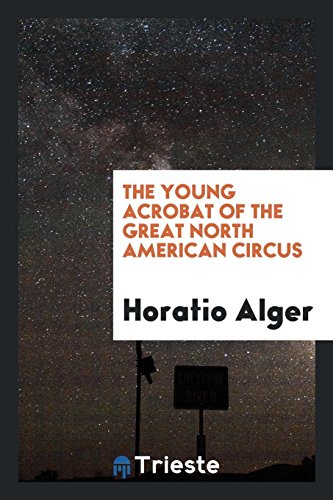 The young acrobat of the Great North American Circus
