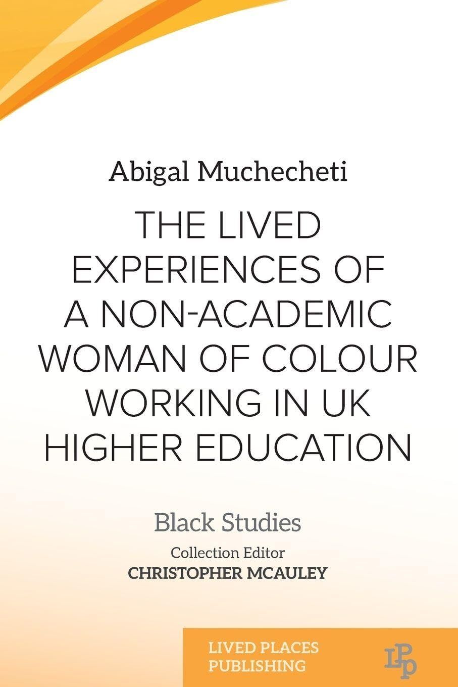 The Lived Experiences of a Non-Academic Woman of Colour Working in UK Higher Education