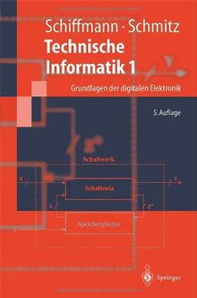 Technische Informatik 1: Grundlagen der Digitalen Elektronik (Springer-Lehrbuch) (German Edition)