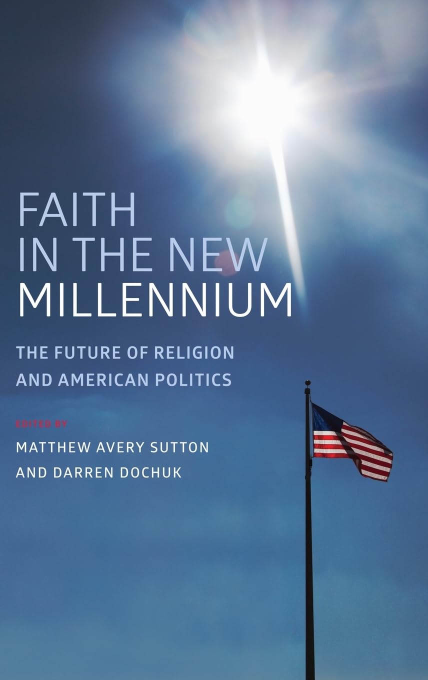 Faith in the New Millennium: The Future of Religion and American Politics