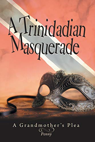 A Trinidadian Masquerade: A Grandmother’s Plea