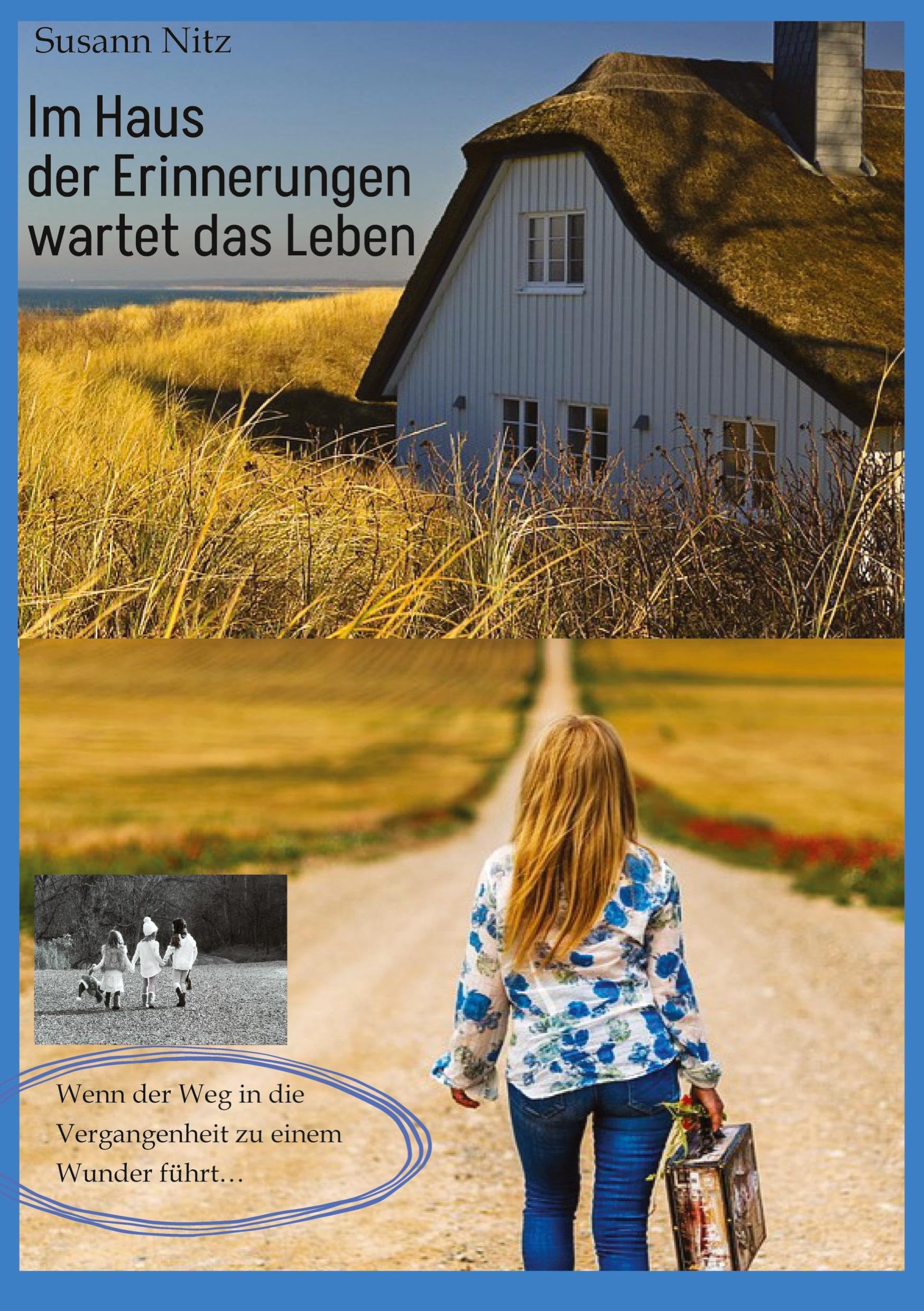 Im Haus der Erinnerungen wartet das Leben: Eine bewegende Geschichte über die Kraft der Vergebung und des Glaubens; ein berührender Ostseeroman voller Spannung, Emotionen und Meerfeeling