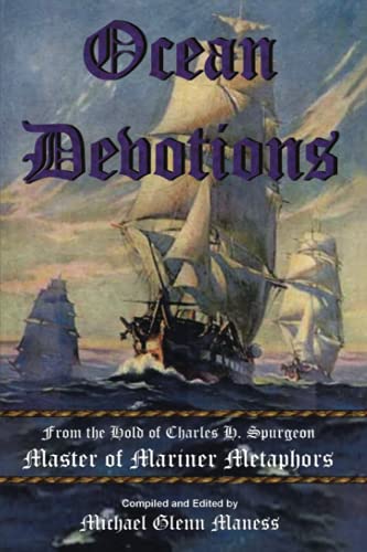 Ocean Devotions: From the Hold of Charles H. Spurgeon Master of Mariner Metaphors