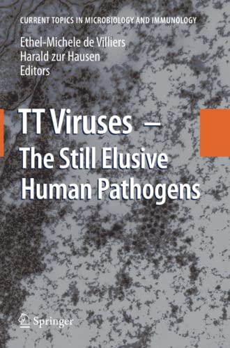 TT Viruses: The Still Elusive Human Pathogens (Current Topics in Microbiology and Immunology, Band 331)