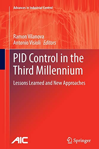 PID Control in the Third Millennium: Lessons Learned and New Approaches (Advances in Industrial Control)