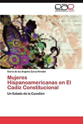 Mujeres Hispanoamericanas en El Cadiz Constitucional: Un Estado de la Cuestión