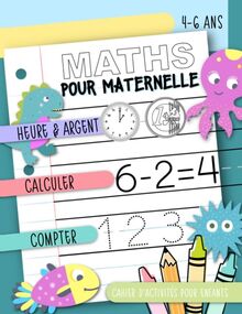 Maths pour maternelle - Heure & Argent, Calculer, Compter : Cahier d'activités pour enfants, 4-6 ans