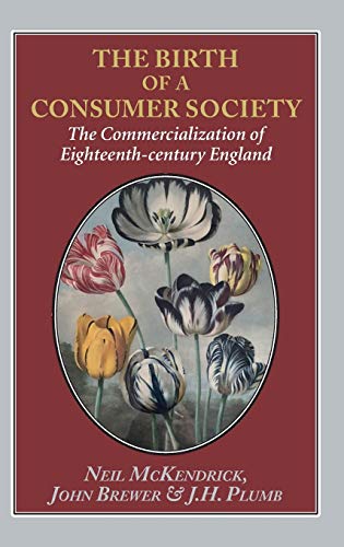 Birth of a Consumer Society: The Commercialization of Eighteenth-Century England