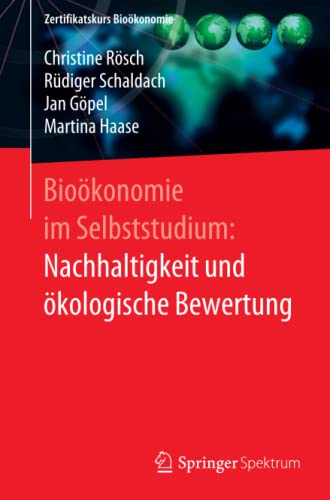Bioökonomie im Selbststudium: Nachhaltigkeit und ökologische Bewertung: Nachhaltigkeit Und Ökologische Bewertung (Zertifikatskurs Bioökonomie)