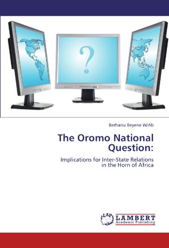 The Oromo National Question:: Implications for Inter-State Relations in the Horn of Africa