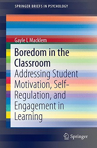 Boredom in the Classroom: Addressing Student Motivation, Self-Regulation, and Engagement in Learning (SpringerBriefs in Psychology)
