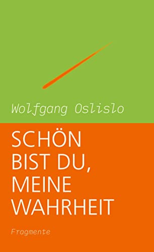 Schön bist Du, meine Wahrheit: Fragmente
