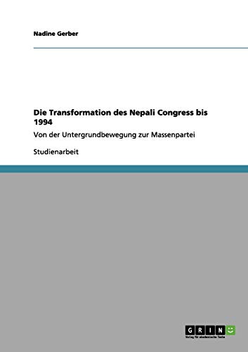 Die Transformation des Nepali Congress bis 1994: Von der Untergrundbewegung zur Massenpartei