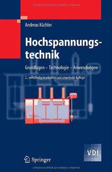 Hochspannungstechnik: Grundlagen - Technologie - Anwendungen (VDI-Buch)