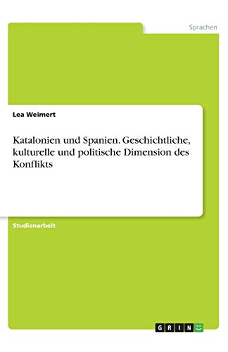 Katalonien und Spanien. Geschichtliche, kulturelle und politische Dimension des Konflikts