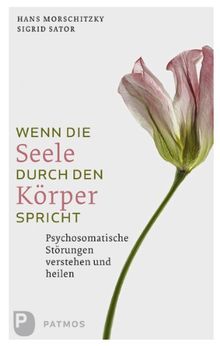 Wenn die Seele durch deinen Körper spricht - Psýchosomatische Störungen verstehen und heilen von Hans Morschitzky, Sigrid Sator | Buch | Zustand sehr gut