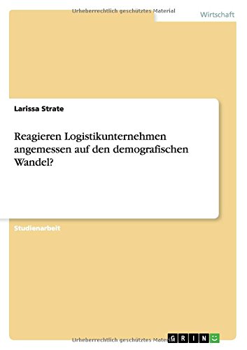 Reagieren Logistikunternehmen angemessen auf den demografischen Wandel?