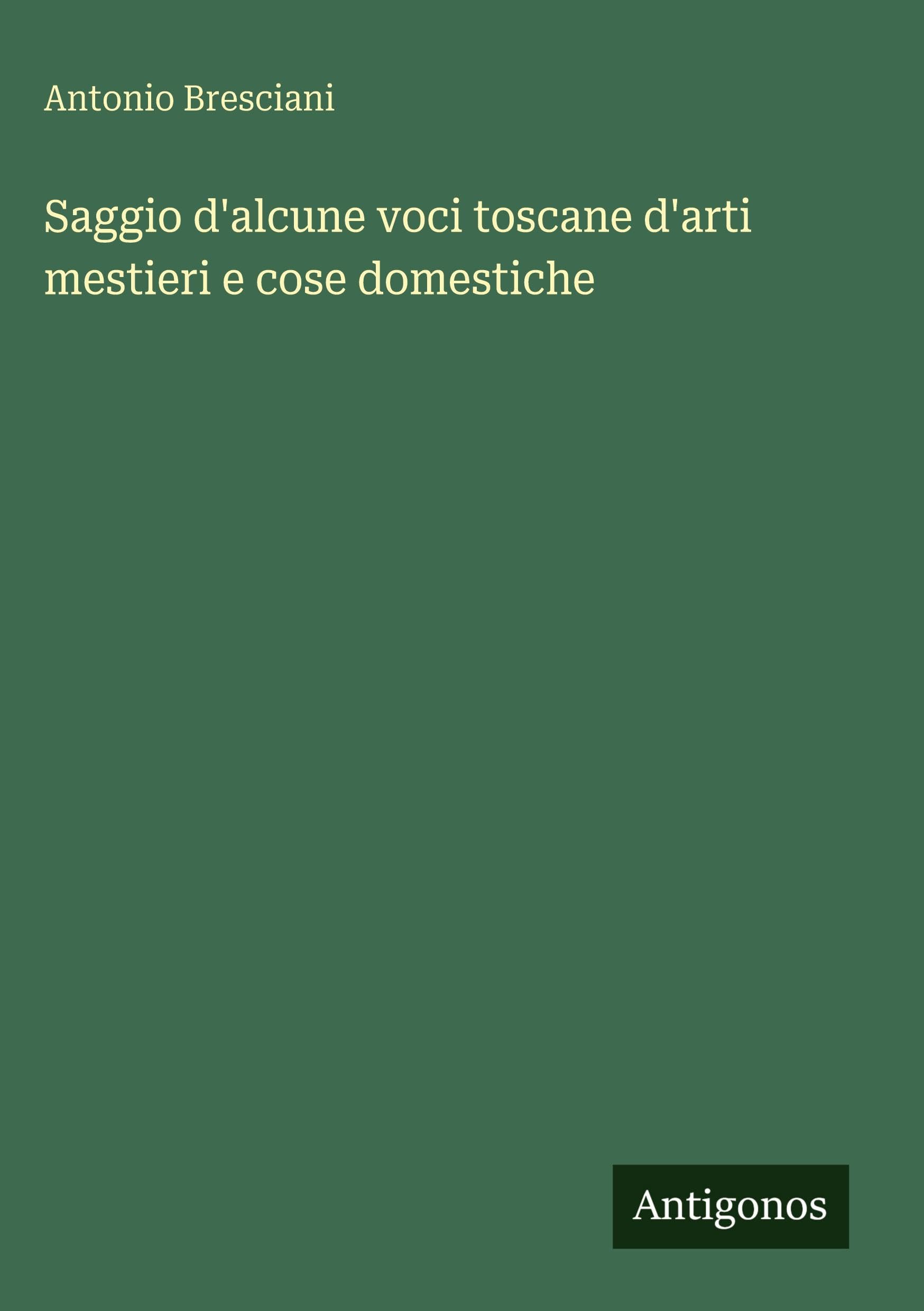 Saggio d'alcune voci toscane d'arti mestieri e cose domestiche