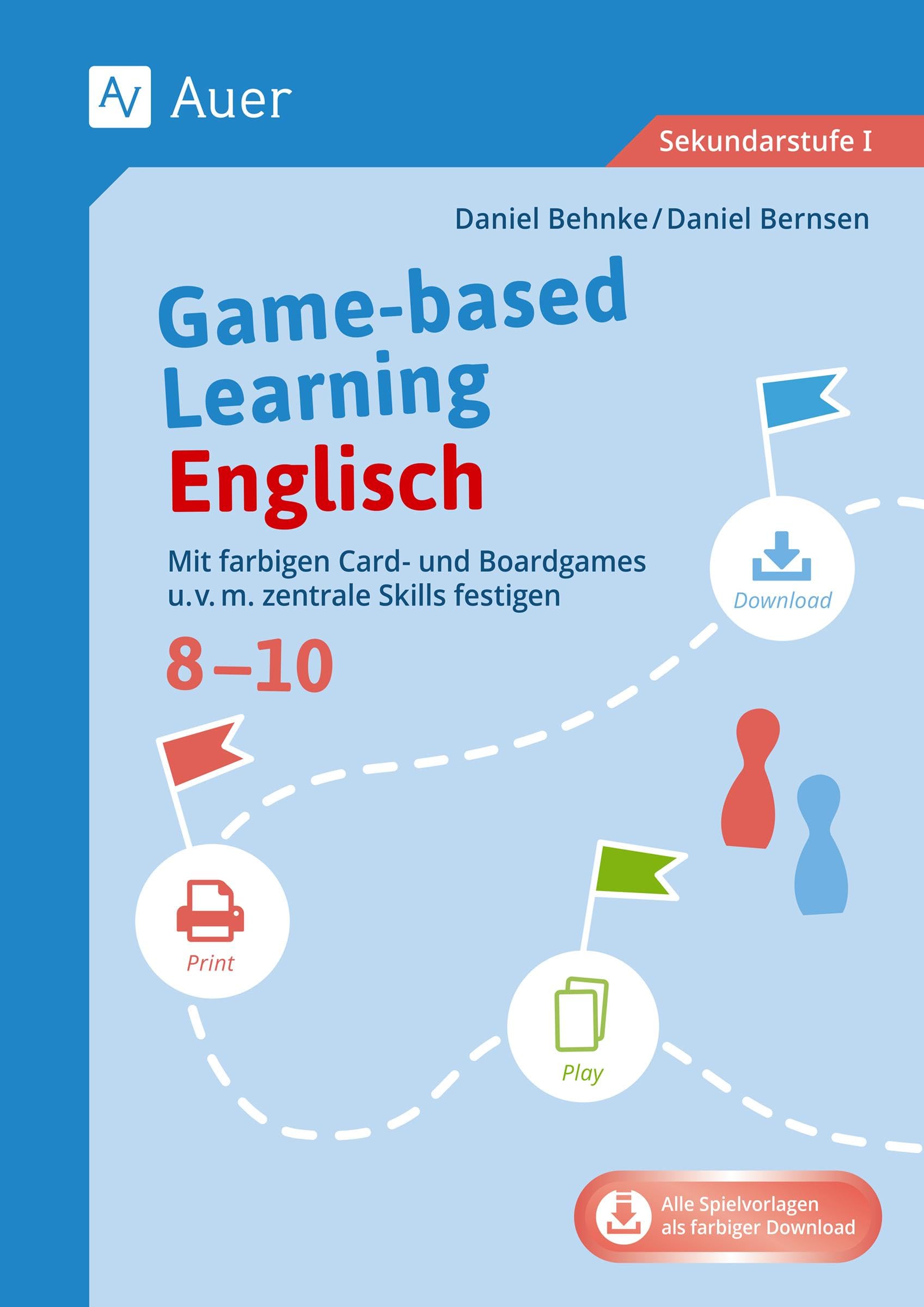 Game-based Learning Englisch 8-10: Mit farbigen Card-, Boardgames u.v.m. zentrale Skills festigen (8. bis 10. Klasse)